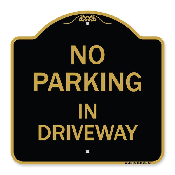 Signmission Designer Series Sign-No Parking in Driveway, Black & Gold Aluminum Sign, 18" x 18", BG-1818-23723 A-DES-BG-1818-23723 - main